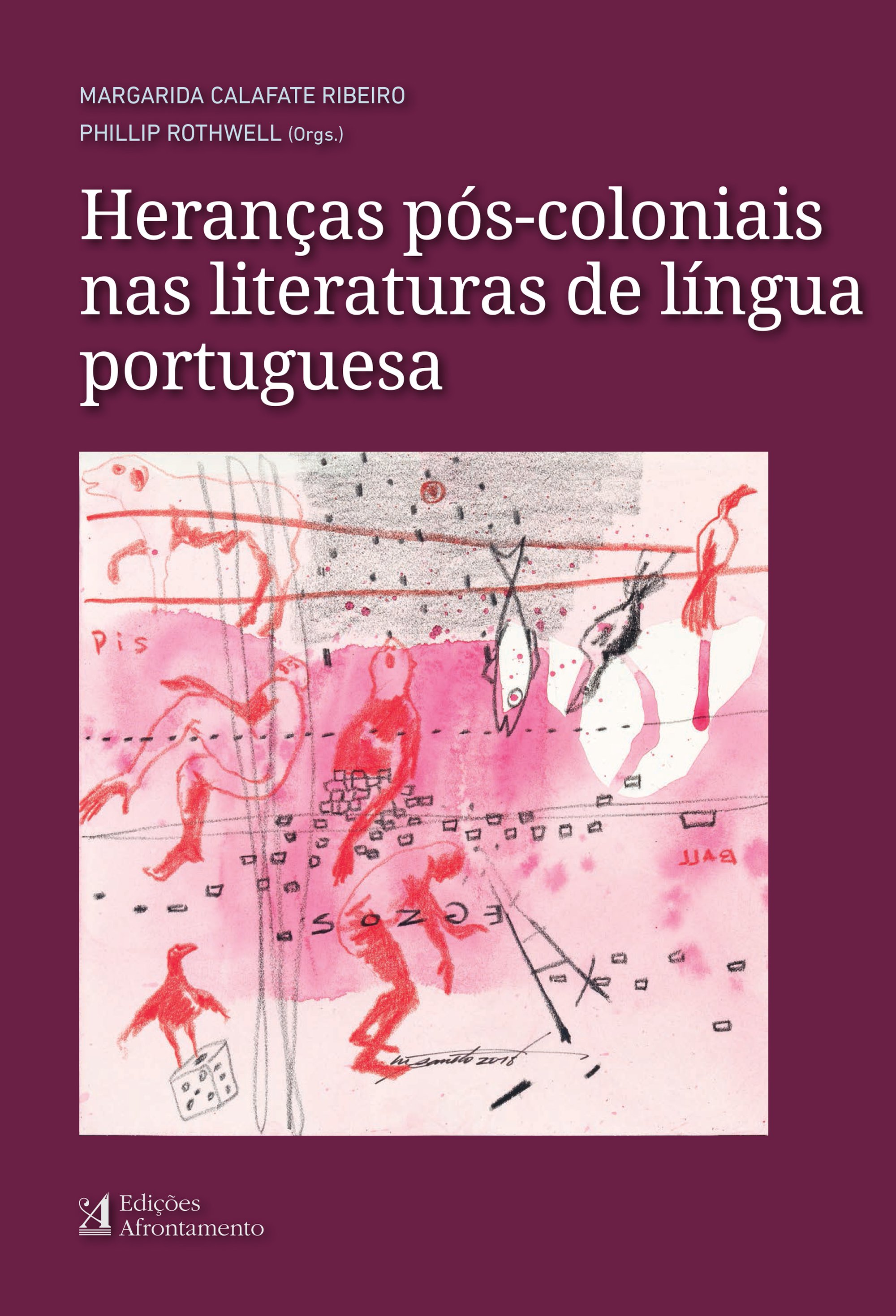 Heranças Pós-Coloniais nas Literaturas de Língua Portuguesa (2019), Margarida Calafate Ribeiro e Phillip Rothwell