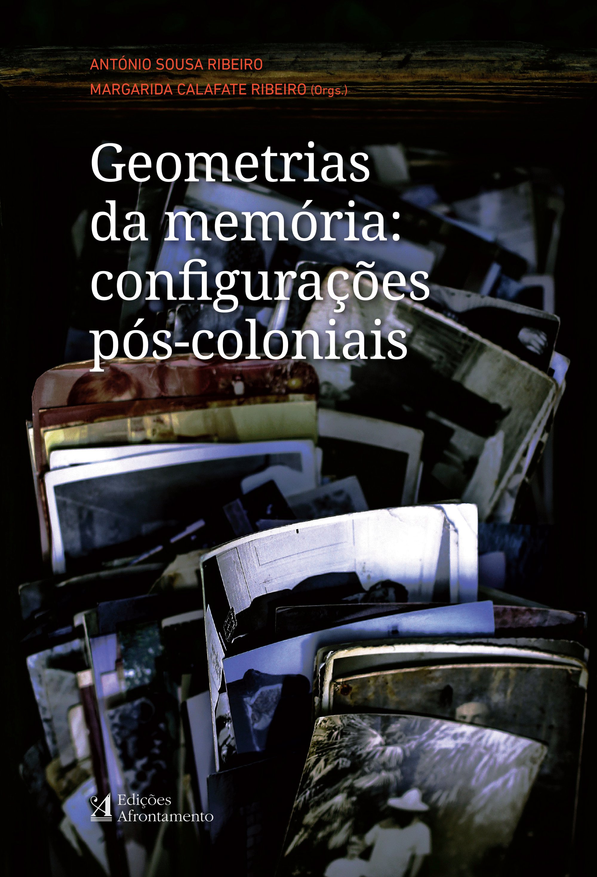 Geometrias da Memória: configurações pós-coloniais (2016), António Sousa Ribeiro e Margarida Calafate Ribeiro