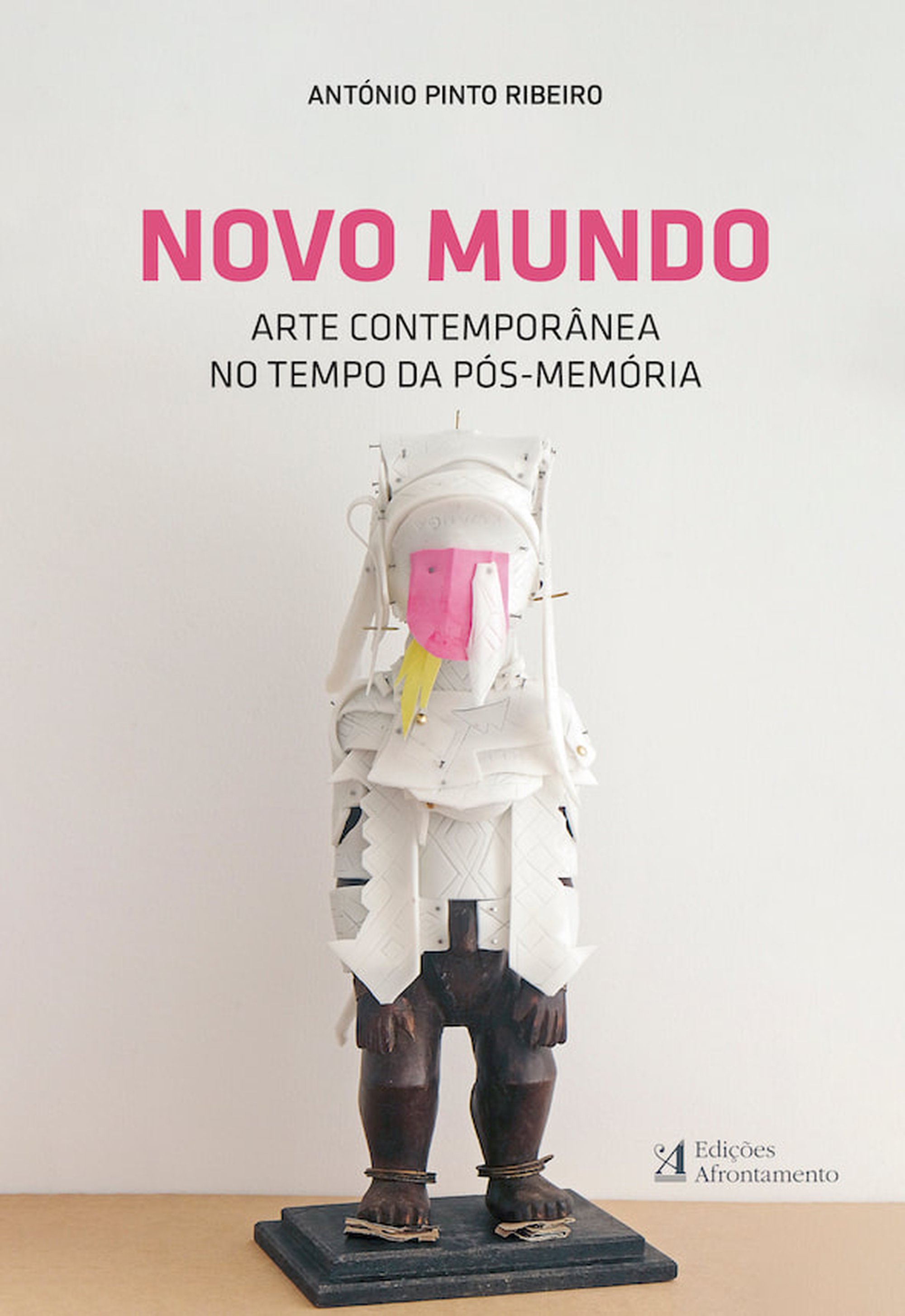 Novo Mundo – Arte contemporânea no tempo da pós-memória (2021), António Pinto Ribeiro